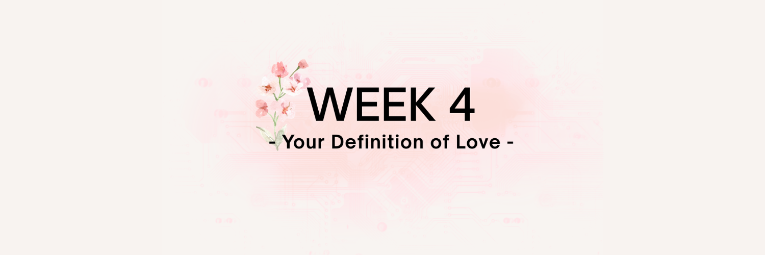 Text "WEEK 4 - Your Definition of Love -" is centered on a pale pink background with small pink flowers on the left side of the text.