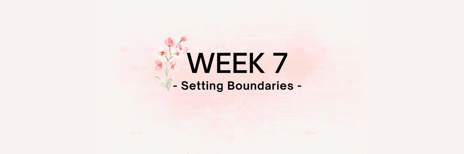 A light pink background with watercolor flowers on the left. Bold text in the center reads "WEEK 7" and below in smaller text: "- Setting Boundaries -".