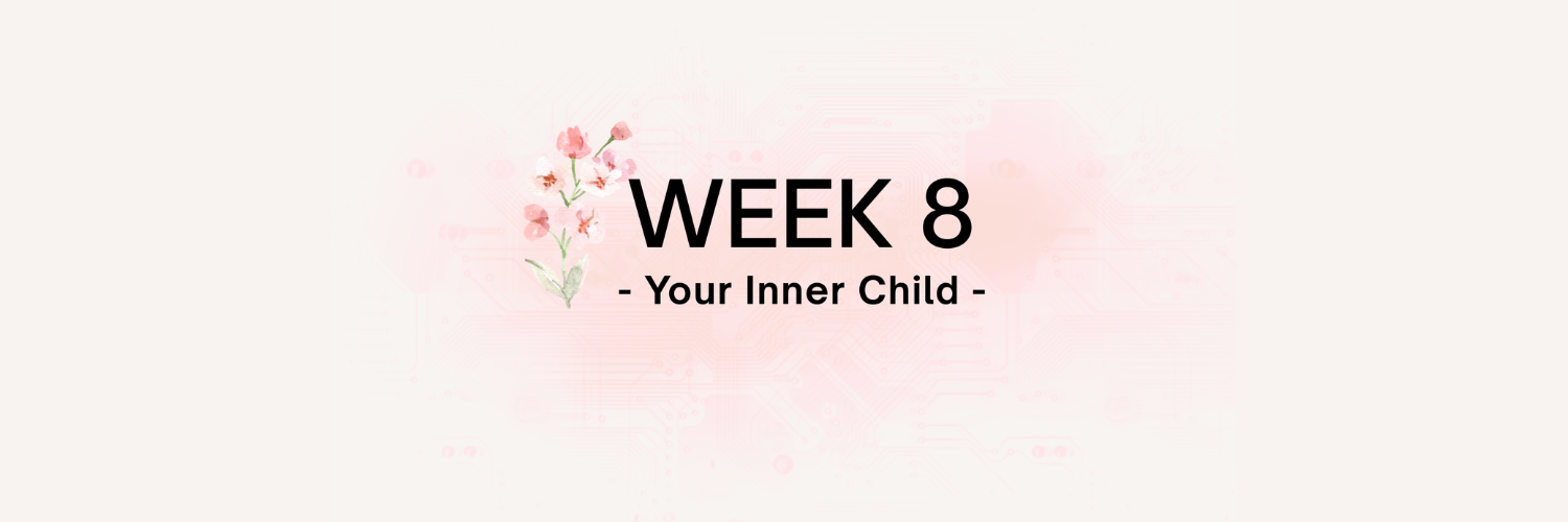 Light pink background with small pink flowers on the left, featuring the text "WEEK 8 - Your Inner Child -" in bold black letters in the center.